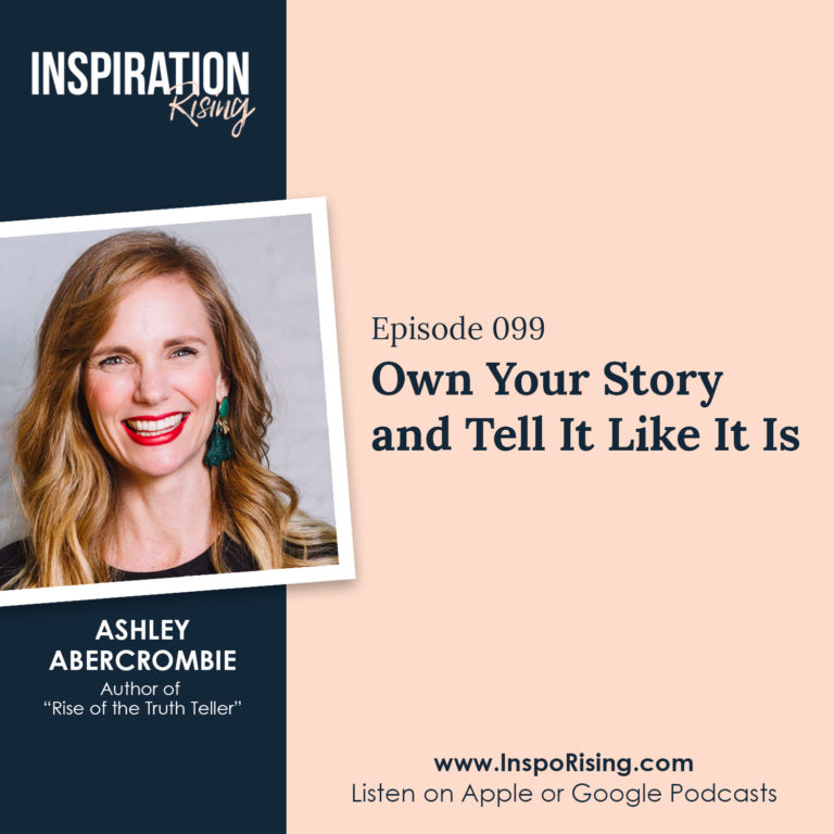 099: Own Your Story and Tell It Like It Is – Ashley Abercrombie ...